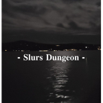 - Slurs Dungeon -