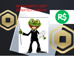 AFKing Until I get donated!!!