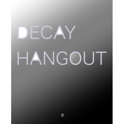 DECAY HANGOUT
