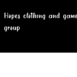 Hopes clothing and game group
