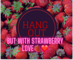 •Strawberry hang out•