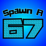 Spawn A 67