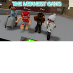 The meanest gang