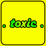 . toxic .