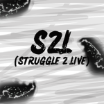 S2L (Struggle 2 Live)