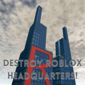 Destroy Roblox Headquarters!