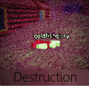 Destruction