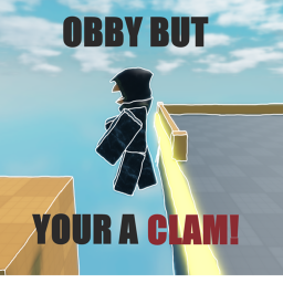 Obby but your a clam
