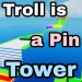 Troll is a pin tower icon