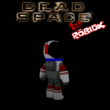 Dead Space: but on Roblox