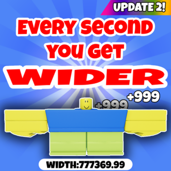 Every Second You Get Wider