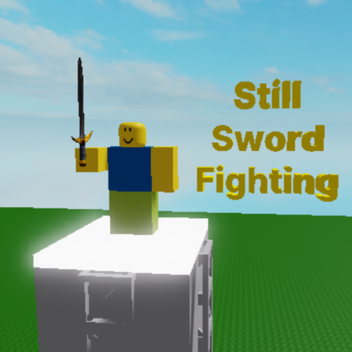 Still Sword Fighting