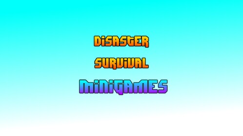 Disaster Survival Minigames