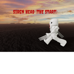 Siren Head (THE START)