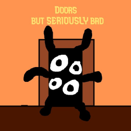Doors but SERIOUSLY bad