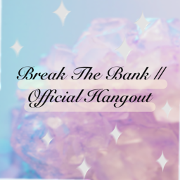 break the bank || official hangout