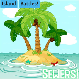 Island battels (Sewers!)