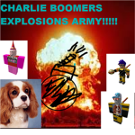 CHARLIE BOOMERS EXPLOSIONS ARMY!!!!!