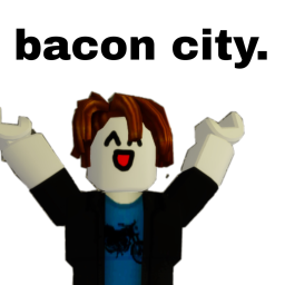 Bacon city RP! (unfinished)