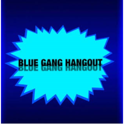 Blue Gang Hangout