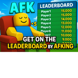 GET ON THE LEADERBOARD BY AFKING