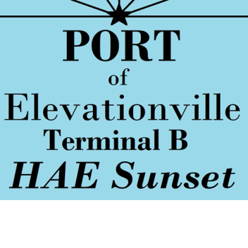 Port of Elevationville | Terminal B | HAE SUNSET