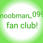 noobman_099 fan club