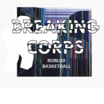 BREAKING CORPS. (Roblox Basketball)