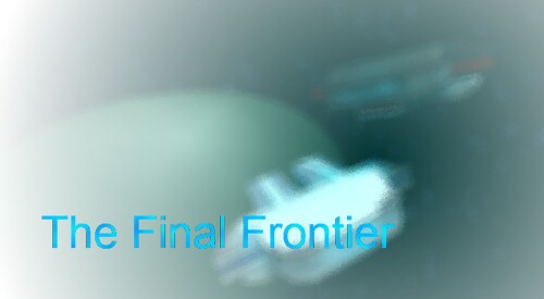 The Final Frontier [1 Year Later] 