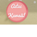 Aztec Kawaii!
