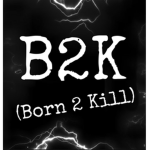 #B2K (Born 2 Kill)
