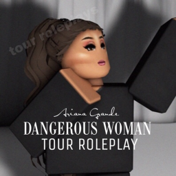 [NEW!] Dangerous Woman Tour Roleplay