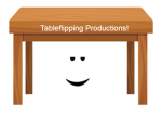 Tableflipping productions.
