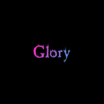 Glory | Ro_Ghoul