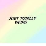 just totally weird