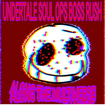 UT: Soul OPs Boss Rush Along The Multiver [UPDATE]