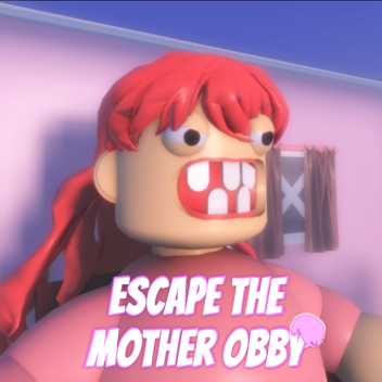 Escape The Mother Obby