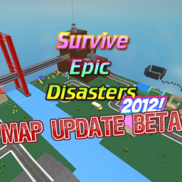 Survive Epic Disasters 2012- MAP UPDATE BETA!