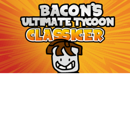 BACON ULTIMATE TYCOON CLASSIC