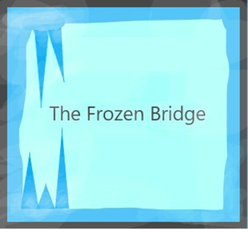 ~ The Frozen Bridge ~