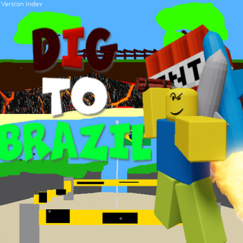 dig to brazil