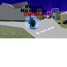 reeses nextbots (2023 UPDATE)