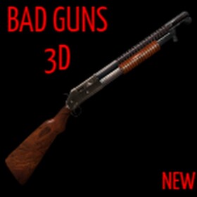 [NEW!] Bad Guns 3D