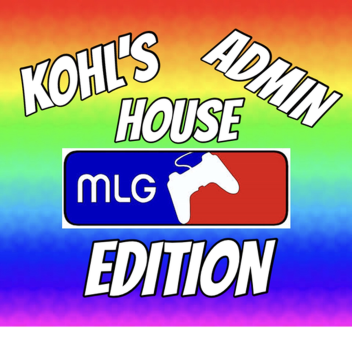 Kohls Admin House (MLG EDITION) (beta)