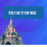 Disneyland Beyond Magic