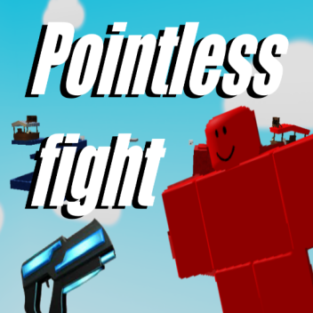 Pointless Fight