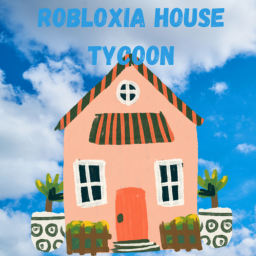 Robloxia House Tycoon