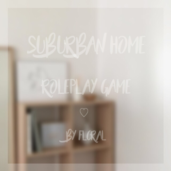 [NEW] Live in a Suburban House!