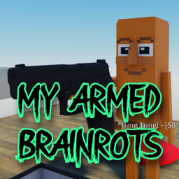 My Armed Brainrots