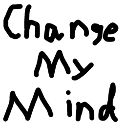 Change My Mind!